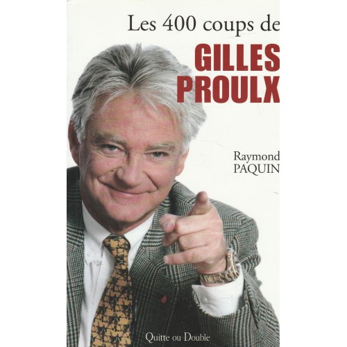 Les 400 coups de Gilles Proulx  Raymond Paquin